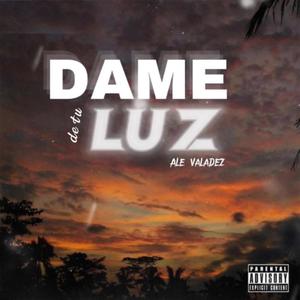 Dame de tu luz