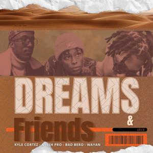 Dreams And Friends (feat. Bad Bero, Ayeeh Pro & Wayan)