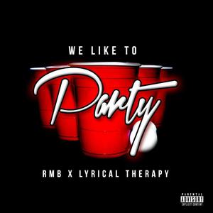 We Like To Party (feat. Lyrical Therapy) [Explicit]