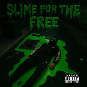 Slime For The Free (Explicit)