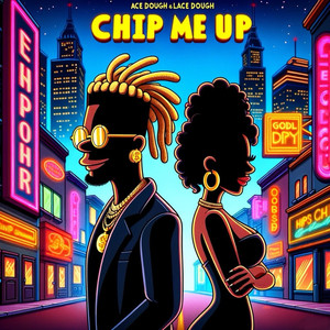 Chip Me Up (Explicit)