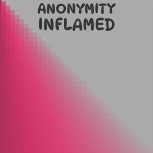 Anonymity Inflamed