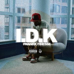 I.D.K. (I dont know) [Explicit]