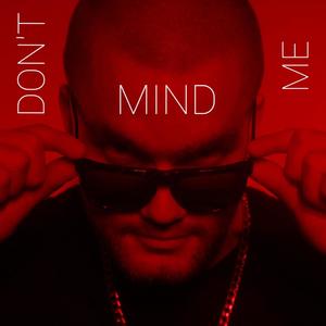 DON'T MIND ME (Explicit)