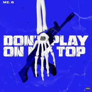 Don't play on my top (Explicit)