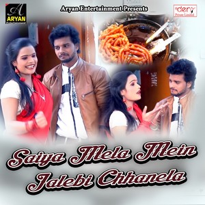 Saiya Mela Mein Jalebi Chhanela