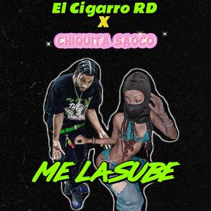 ME LA SUBE (feat. Chiquita Saoco) (Explicit)