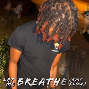 Let me breathe (Rmc Flow) [Explicit]