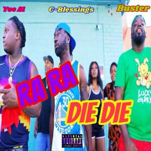 RA RA / DIE DIE (feat. CBLESSINGS & BUSTA) [Explicit]