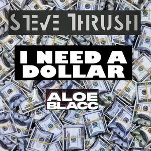 I NEED A DOLLAR