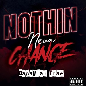 Nothin Neva Change (Explicit)