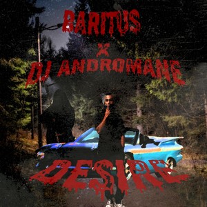 Desire (feat. Dj Andromane) [Explicit]