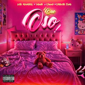 Que Oso (feat. Denia, Canno & Carlos Eme) [Explicit]