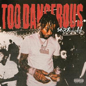 Too Dangerous (Explicit)
