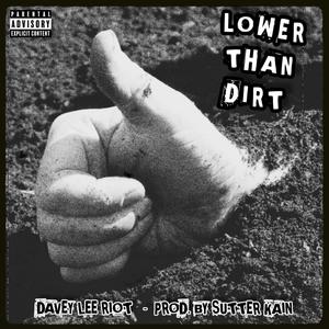 Lower Than Dirt (Explicit)