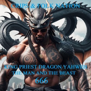 King Priest Dragon Yahweh the Man and the Beast 666 (Explicit)