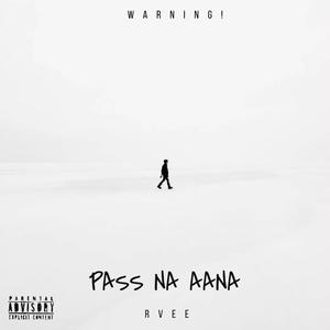 Pass Na Aana (Explicit)