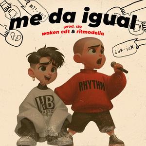 me da igual (feat. Ritmodelia & cia)