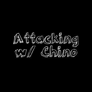 Attacking with Chino