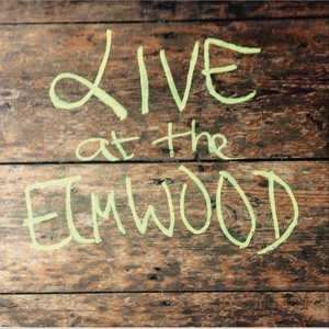 Live at The Elmwood