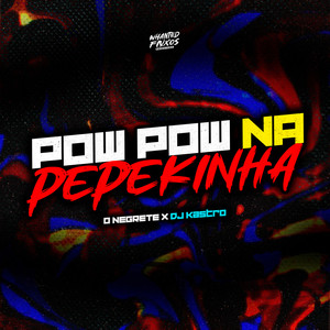 Pow Pow Na Pepekinha (Explicit)