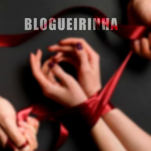 Blogueirinha (Explicit)