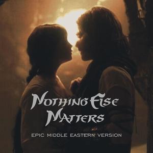 Nothing Else Matters (Epic Middle-Eastern Version|Epic Orchestral Version)