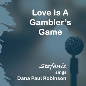 Love Is A Gambler's Game