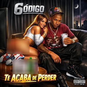 Te Acaba De Perder (feat. 6 Codigo)
