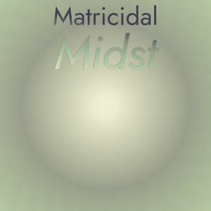 Matricidal Midst