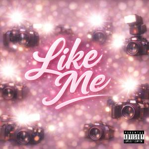 LIKE ME (Explicit)