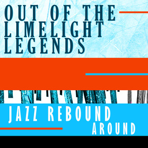 Out of Limelight Legends - Jazz Rebound Around