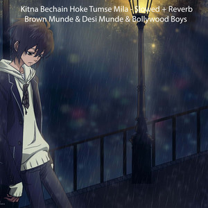 Kitna Bechain Hoke Tumse Mila (Slowed|Reverb)
