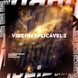 Vibe Inexplicável 2 (Explicit)