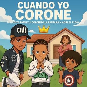 Cuando Yo Corone (feat. Colchito la pampara rap & Adriel flow)
