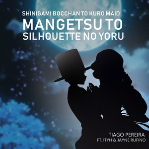 Mangetsu To Silhouette no Yoru (Shinigami Bocchan To Kuro Maid) (Cover)