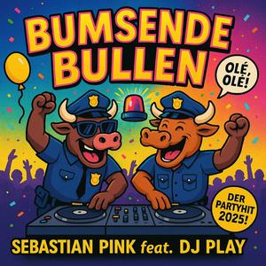 Bumsende Bullen (feat. DJ Play)