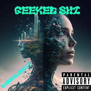 Geeked shi (Explicit)