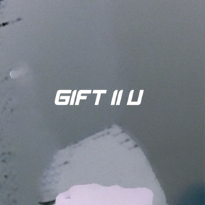 Gift 2 U. (Explicit)