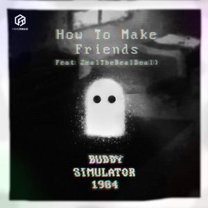 How To Make Friends (feat. ZealTheRealDeal & Brandon Hesslau)