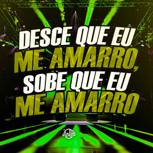 Desce Que Eu Me Amarro, Sobe Que Eu Me Amarro (Explicit)