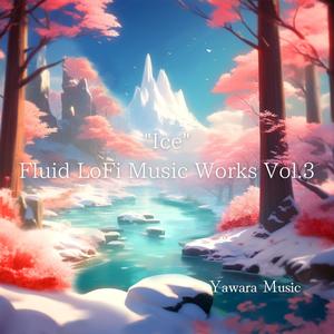 "Ice" Fluid LoFi Music Works, Vol. 3