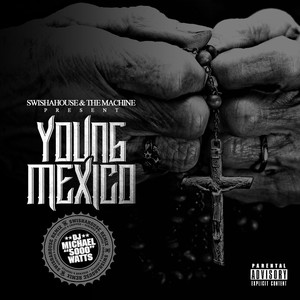 SwishaHouse & The Machine Presents: Young Mexico (SwishaHouse Remix) [Explicit]