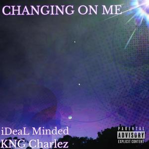 Changing on Me (feat. KNG Charlez) [Explicit]