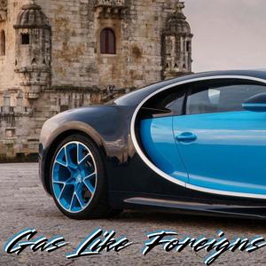 Gas like Foreigns (feat. Charisma) (Explicit)