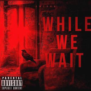 While We Wait (Explicit)