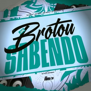 Ja Brotou Sabendo (Explicit)