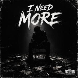 I Need More (Explicit)