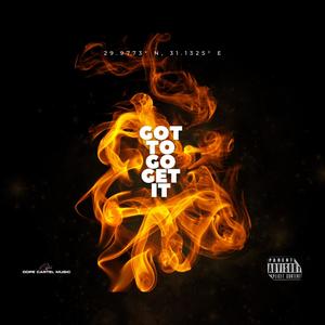 GOT TO GO GET IT (feat. SEEYAH TARGET, TUMIIDOPEBOII & Baby KEEF) [Explicit]