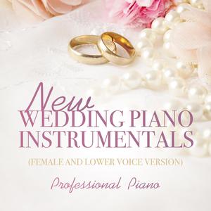 New Wedding Piano Instrumentals (Female and Lower Voice Version)